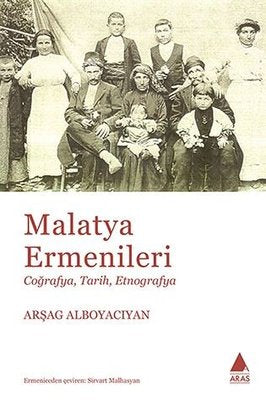 Malatya Ermenileri: Coğrafya-Tarih-Etnografya | Aras Yayıncılık