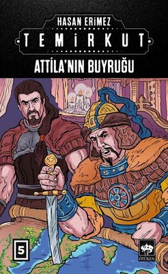 Attilanın Buyruğu: Temirkut-5 | Ötüken Neşriyat Yayınları