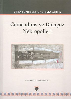 Camandıras ve Dalagöz Nekropolleri: Stratonikeia Çalışmaları-6 | Bilgin Kültür Sanat