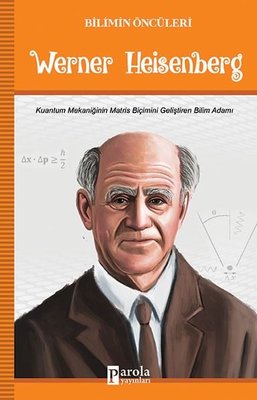 Werner Heisenberg-Bilimin Öncüleri | Parola Yayınları