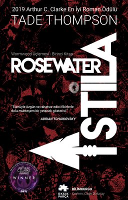 Rosewater İstila: Wormwood Üçlemesi 1.Kitap | Eksik Parça Yayınları (İnce Kapak)