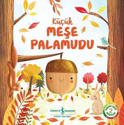 Küçük Meşe Palamudu: Doğanın Eşsiz Hikayeleri-2 | İş Bankası Kültür Yayınları