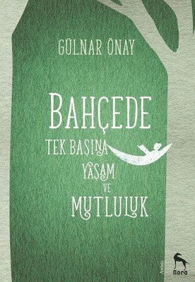 Bahçede Tek Başına Yaşam ve Mutluluk | Nora