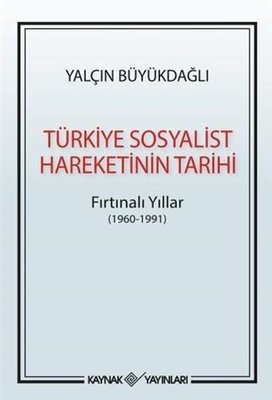 Türkiye Sosyalist Harekatının Tarihi-Fırtınalı Yıllar 1960-1991 | Kaynak Yayınları