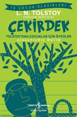Çekirdek-Tolstay'dan Çocuklar için Öyküler-Kısaltılmış Metin-İş Çocuk Klasikleri | İş Bankası Kültür Yayınları