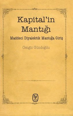 Kapital'in Mantığı-Maddeci Diyalektik Mantığa Giriş | Tekin Yayınevi