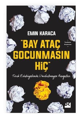 Bay Ataç Gocunmasın Hiç-Türk Edebiyatında Unutulmayan Kavgalar | Doğan Kitap