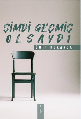 Şimdi Geçmiş Olsaydı | İkinci Adam Yayınları