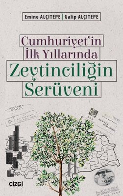 Cumhuriyet'in İlk Yıllarında Zeytinciliğin Serüveni | Çizgi Kitapevi