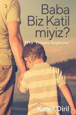 Baba Biz Katil Miyiz?-1915 Ermeni Soykırımı | Cinius