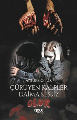 Çürüyen Kalpler Daima Sessiz Olur-1.Kitap | Gece Kitaplığı