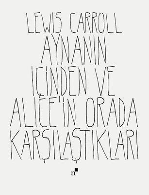Aynanın İçinden ve Alice'in Orada Karşılaştıkları | Norgunk Yayıncılık