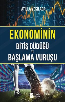 Ekonominin Bitiş Düdüğü ve Başlama Vuruşu | Parola Yayınları