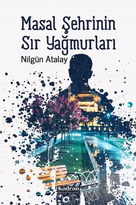 Masal Şehrinin Sır Yağmurları | Kadran Medya&Yayıncılık