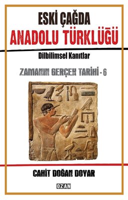Eski Çağda Anadolu Türklüğü-Zamanın Gerçek Tarihi-6 | Ozan Yayıncılık
