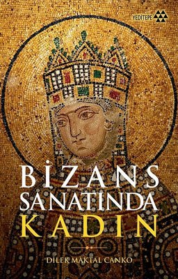 Bizans Sanatında Kadın | Yeditepe Yayınevi