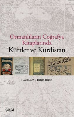 Osmanlıların Coğrafya Kitaplarında Kürtler ve Kürdistan | Çizgi Kitapevi