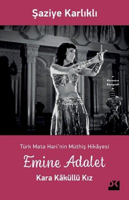 Emine Adalet Kara Kaküllü Kız-Türk Mata Hari'nin Müthiş Hikayesi | Doğan Kitap
