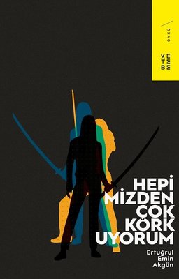 Hepimizden Çok Korkuyorum | Ketebe Yayınları