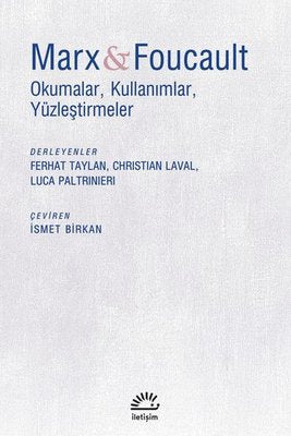 Marx and Foucalt: Okumalar-Kullanımlar-Yüzleştirmeler | İletişim Yayınları