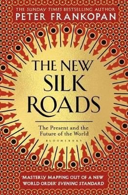 The New Silk Roads: The Present and Future of the World | Bloomsbury