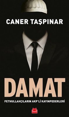 Damat-Fethullahçıların AKP'li Kayınpederleri | Kırmızı Kedi