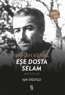 Orhan Kemal Eşe Dosta Selam-Mektuplar | Everest Yayınları