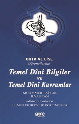 Orta ve Lise Öğrencilerine Temel Dini Bilgiler ve Temel Dini Kavramlar | Gece Kitaplığı