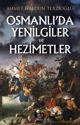 Osmanlı'da Yenilgiler ve Hezimetler | Panama Yayıncılık