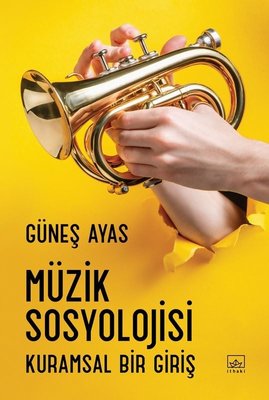 Müzik Sosyolojisi-Kuramsal Bir Giriş | İthaki Yayınları