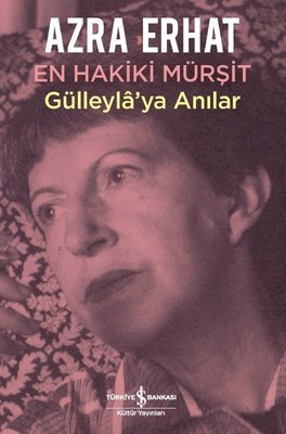 En Hakiki Mürşit-Gülleyla'ya Anılar | İş Bankası Kültür Yayınları