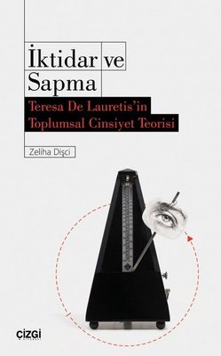 İktidar ve Sapma-Teresa De Lauretis'in Toplumsal Cinsiyet Teorisi | Çizgi Kitapevi