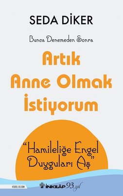 Artık Anne Olmak İstiyorum | İnkılap Yayınları