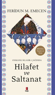 Osmanlı Klasik Çağında Hilafet ve Saltanat | Kapı Yayınları