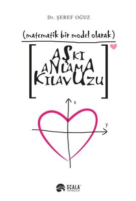 Aşkı Anlama Kılavuzu-Matematiksel Bir Model Olarak | Scala Yayıncılık
