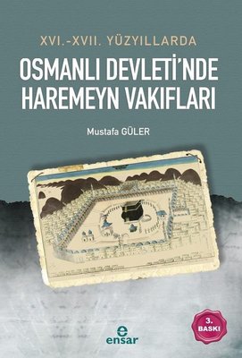 16-17 Yüzyıllarda Osmanlı Devleti'nde Haremeyn Vakıflar | Ensar Neşriyat