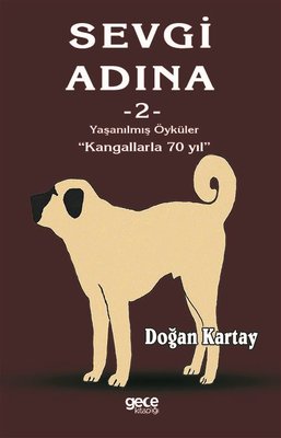 Sevgi Adına 2 Yaşanılmış Öyküler-Kangallarla 70 Yıl | Gece Kitaplığı