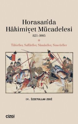 Horasan'da Hakimiyet Mücadelesi 821-1005 | Çizgi Kitapevi