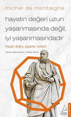 Hayatın Değeri Uzun Yaşanmasında Değil İyi Yaşanmasındadır | Destek Yayınları