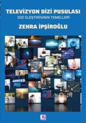 Televizyon Dizi Pusulası-Dizi Eleştirisinin Temelleri | E Yayınları