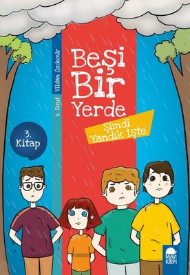 Şimdi Yandık İşte-Beşi Bir Yerde 3.Kitap-4.Sınıf Okuma Kitabı | Mavi Kirpi