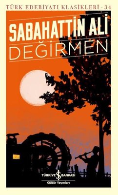 Değirmen-Türk Edebiyat Klasikleri 34 | İş Bankası Kültür Yayınları