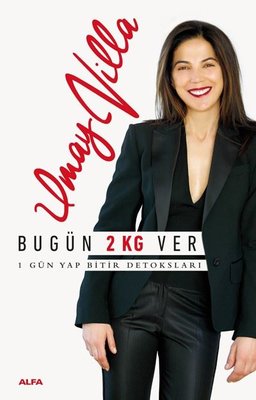 Bugün 2 Kg Ver-1 Gün Yap Bitir Detoksları | Alfa Yayınları