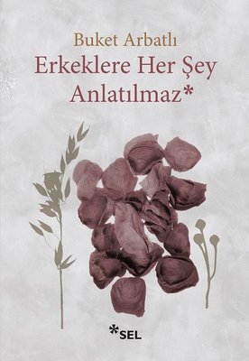 Erkeklere Her Şey Anlatılmaz | Sel Yayıncılık