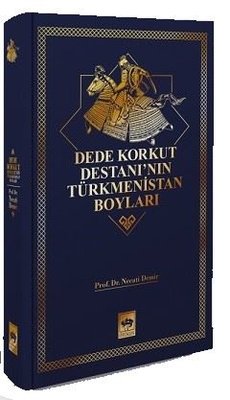 Dede Korkut Destanı'nın Türkmenistan Boyları | Ötüken Neşriyat