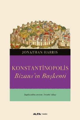 Konstantinopolis-Bizans'ın Başkenti | Alfa Yayınları