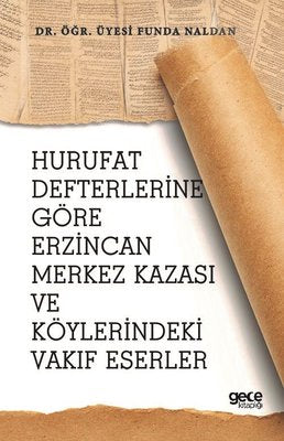 Hurufat Defterlerine Göre Erzincan Merkez Kazası ve Köylerindeki Vakıf Eserler | Gece Kitaplığı