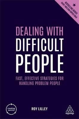 Dealing with Difficult People: Fast Effective Strategies for Handling Problem People (Creating Succ | Kogan Page