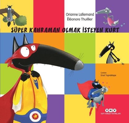 Süper Kahraman Olmak İsteyen Kurt | Yapı Kredi Yayınları