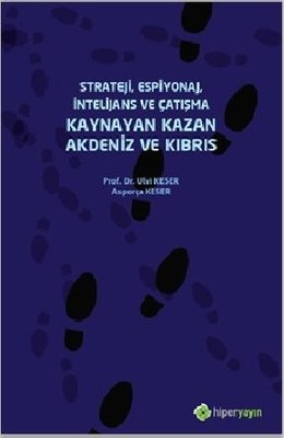 Strateji-Espiyonaj-İntelijans ve Çatışma Kaynayan Kazan Akdeniz ve Kıbrıs | Hiperlink